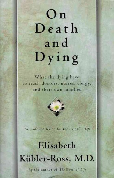 On death and dying  : what the dying have to teach doctors, nurses, clergy, and their own families / Elisabeth Kübler-Ross.