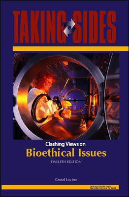 Taking sides : clashing views on bioethical issues / selected, edited, and with introductions by Carol Levine.