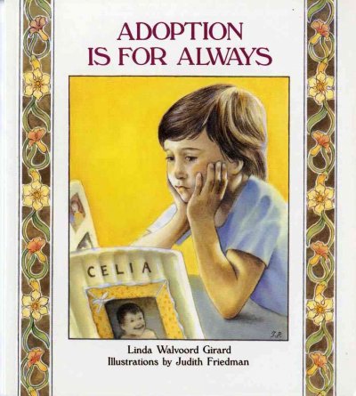 Adoption is for always / Linda Walvoord Girard ; illustrations by Judith Friedman.