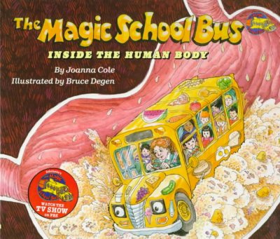 The Magic School Bus : inside the human body / by Joanna Cole ; illustrated by Bruce Degen.