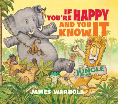 If you're happy and you know it : jungle edition / by James Warhola.