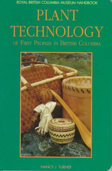Plant technology of first peoples in British Columbia / Nancy J. Turner.
