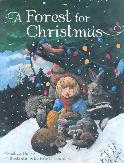 A forest for Christmas / Michael Harris ; illustrations by Eric Orchard.