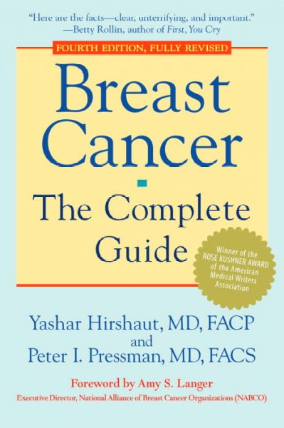 Breast cancer : the complete guide / Yashar Hirshaut and Peter I. Pressman ; [foreword by Amy S. Langer].