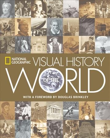National Geographic visual history of the world / [authors, Klaus Berndl ... et al.].