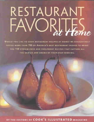 Restaurant favorites at home / by the editors of Cook's Illustrated ; photography by Keller & Keller and Daniel Van Ackere ; front photograph by Christopher Hirscheimer ; illustrations by John Burgoyne.
