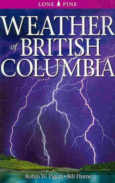 Weather of British Columbia / Robin W. Pigott, Bill Hume.
