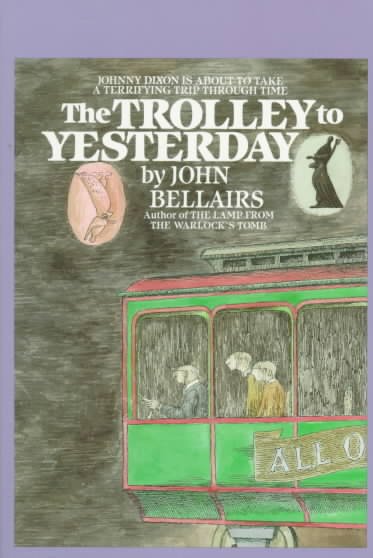 The trolley to yesterday / John Bellairs ; frontispiece and map by Edward Gorey.