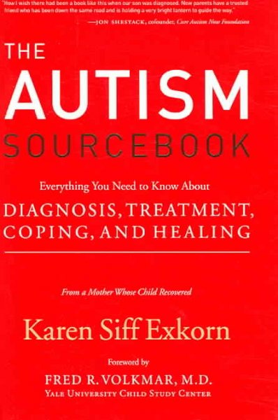 The autism sourcebook : everything you need to know about diagnosis, treatment, coping, and healing / Karen Siff Exkorn.