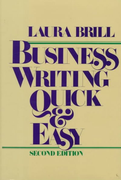 Business writing quick & easy / Laura Brill.