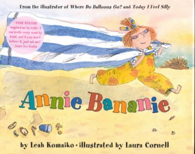 Annie Bananie / by Leah Komaiko ; illustrated by Laura Cornell.
