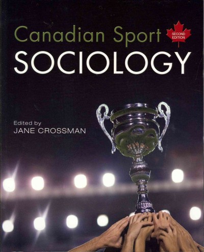 Canadian sport sociology / edited by Jane Crossman.