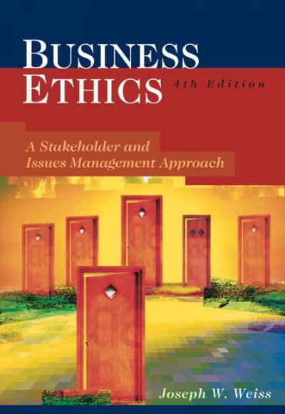Business ethics : a stakeholder and issues management approach / Joseph W. Weiss.