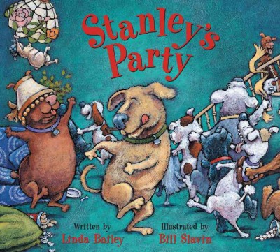 Stanley's party / written by Linda Bailey ; illustrated by Bill Slavin.