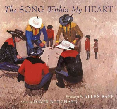 The song within my heart / story by David Bouchard ; paintings by Allen Sapp.