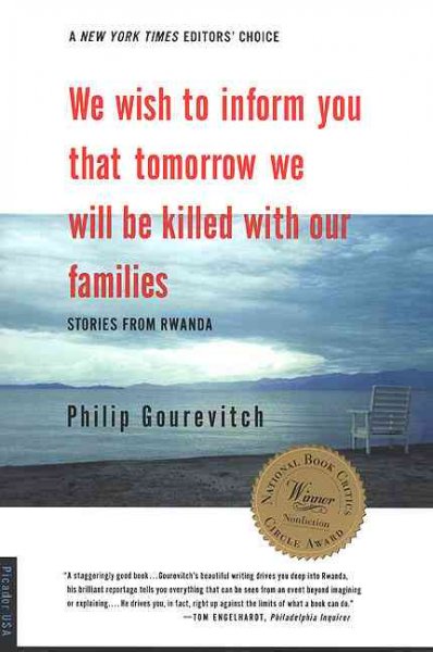 We wish to inform you that tomorrow we will be killed with our families : stories from Rwanda / Philip Gourevitch.