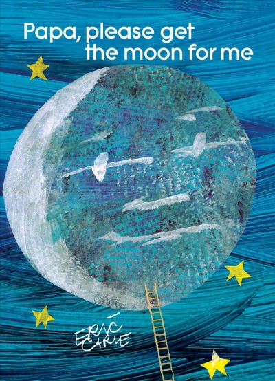 Papa, please get the moon for me / by Eric Carle.