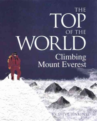 The top of the world : climbing Mount Everest / by Steve Jenkins.