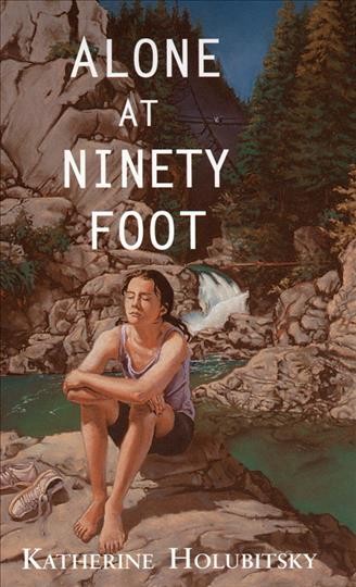 Alone at Ninety Foot / Katherine Holubitsky.