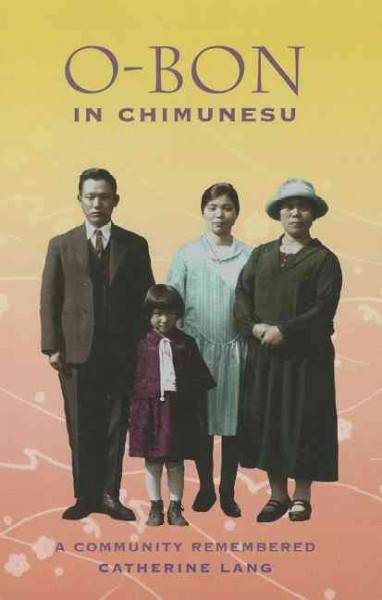O-Bon in Chimunesu : a community remembered / Catherine Lang.