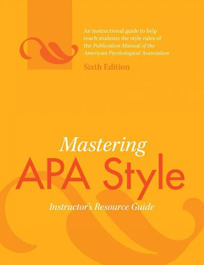 Mastering APA style : instructor's resource guide.
