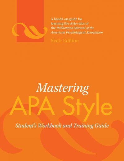 Mastering APA style : student's workbook and training guide.