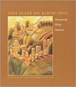 This place on earth 2002 : measuring what matters / [researched and written by Alan Thein Durning ... et al.].
