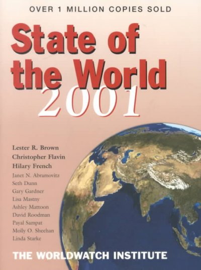 State of the world 2001 : a Worldwatch Institute report on progress toward a sustainable society / Lester R. Brown ... [et al.].