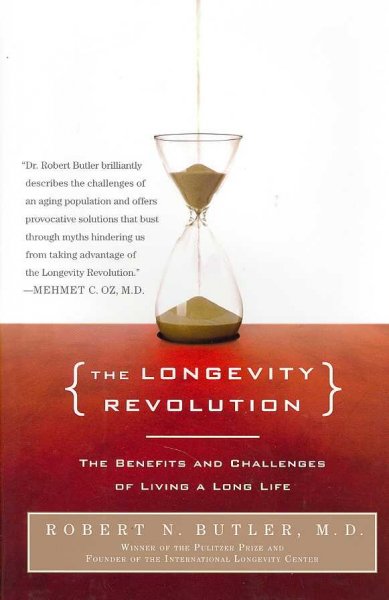 The longevity revolution [book] : the benefits and challenges of living a long life / Robert N. Butler.