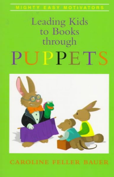 Leading kids to books through puppets / Caroline Feller Bauer ; illustrated by Richard Laurent.
