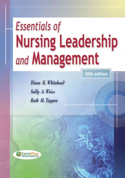Essentials of nursing leadership and management / Diane K. Whitehead, Sally A. Weiss, Ruth M. Tappen.