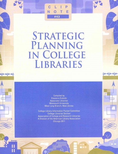 Strategic planning in college libraries / compiled by Eleonora Dubicki.