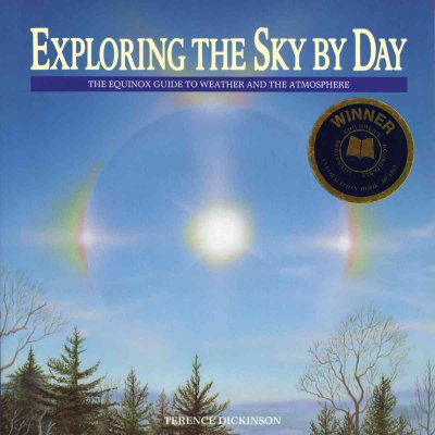 Exploring the sky by day : the equinox guide to weather and the atmosphere / Terence Dickinson.