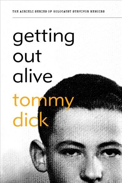Getting out alive : a memoir / by Tommy Dick ; maps by Martin Gilbert.