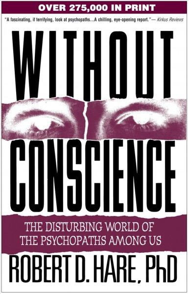 Without conscience : the disturbing world of the psychopaths among us / Robert D. Hare.