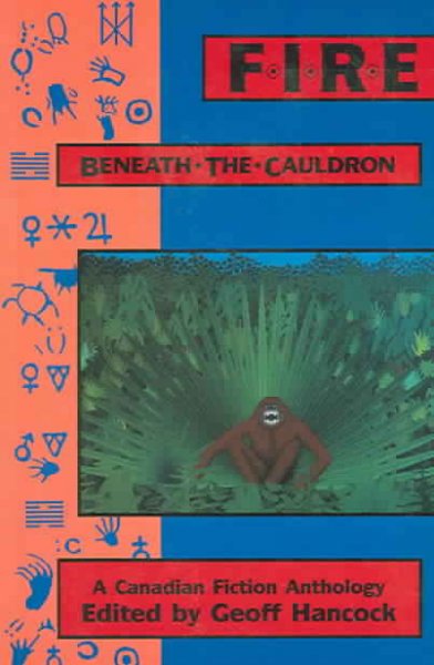 Fire beneath the cauldron / edited by Geoff Hancock.