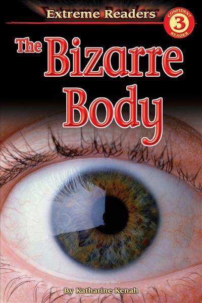The bizarre body / by Katharine Kenah.