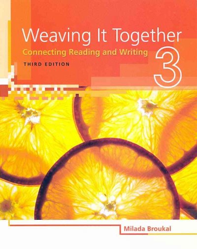 Weaving it together : Connecting reading and writing 3 Milada Broukal.
