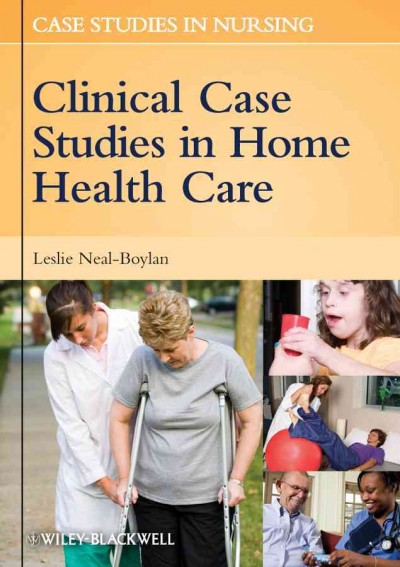 Clinical case studies in home health care / [edited by] Leslie Neal-Boylan.