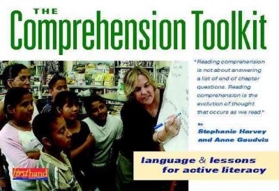 The comprehension toolkit grades 3-6 / Stephanie Harvey & Anne Goudvis.