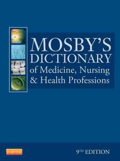Mosby's dictionary of medicine, nursing & health professions/ Elsevier.