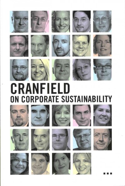 Cranfield on corporate sustainability / edited by David Grayson and Nadine Exter.