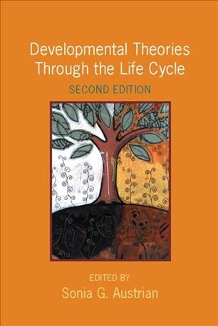 Developmental theories through the life cycle [electronic resource] / Sonia G. Austrian, editor.