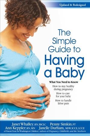 The simple guide to having a baby / Janet Whalley ... [et al.]