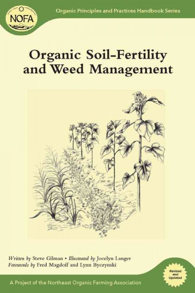 Organic soil-fertility and weed management / Steve Gilman ; forewords by Fred Magdoff and Lynn Byczynski ; illustrated by Jocelyn Langer.