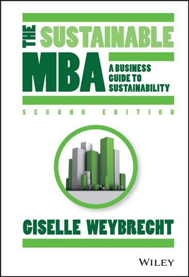 The sustainable MBA : the manager's guide to green business / Giselle Weybrecht.