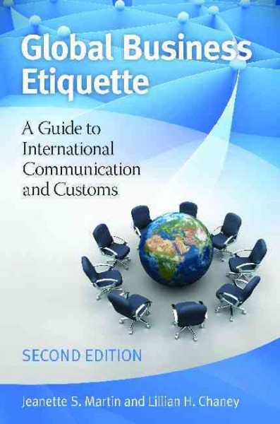 Global business etiquette : a guide to international communication and customs / Jeanette S. Martin and Lillian H. Chaney.