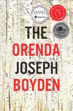 The orenda / Joseph Boyden.