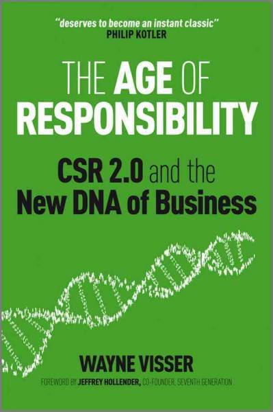 The Age of Responsibility : CSR 2.0 and the New DNA of Business / Wayne Visser.