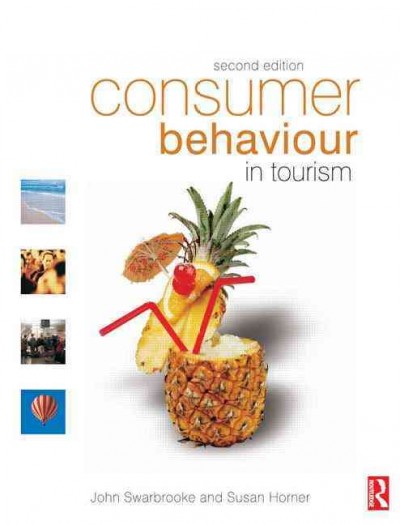 Consumer behaviour in tourism / John Swarbrooke and Susan Horner.